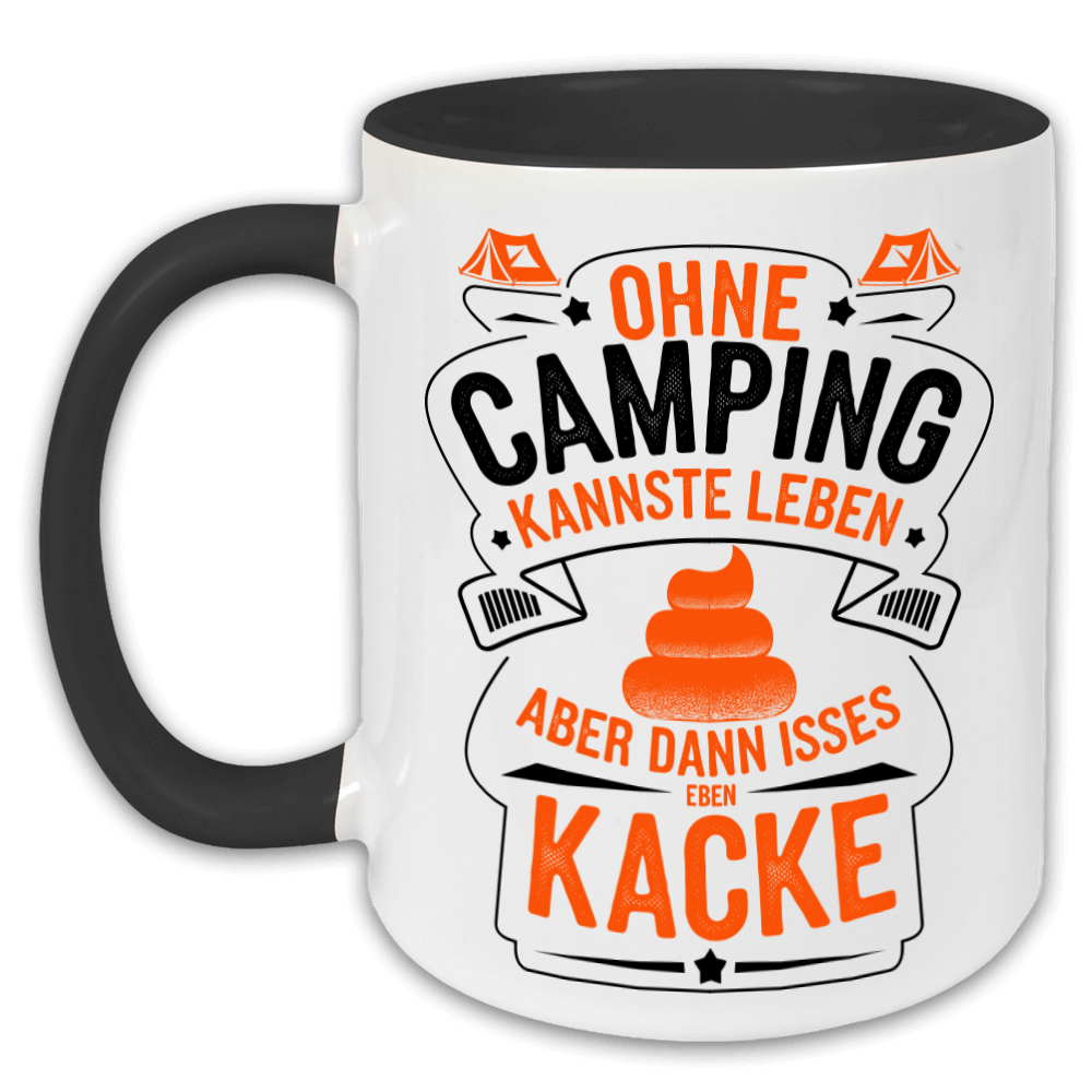 "Ohne Camping kannste leben, aber..." Tasse