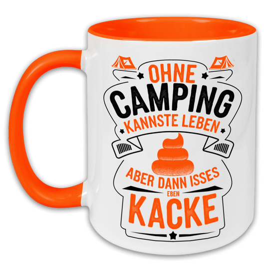 "Ohne Camping kannste leben, aber..." Tasse