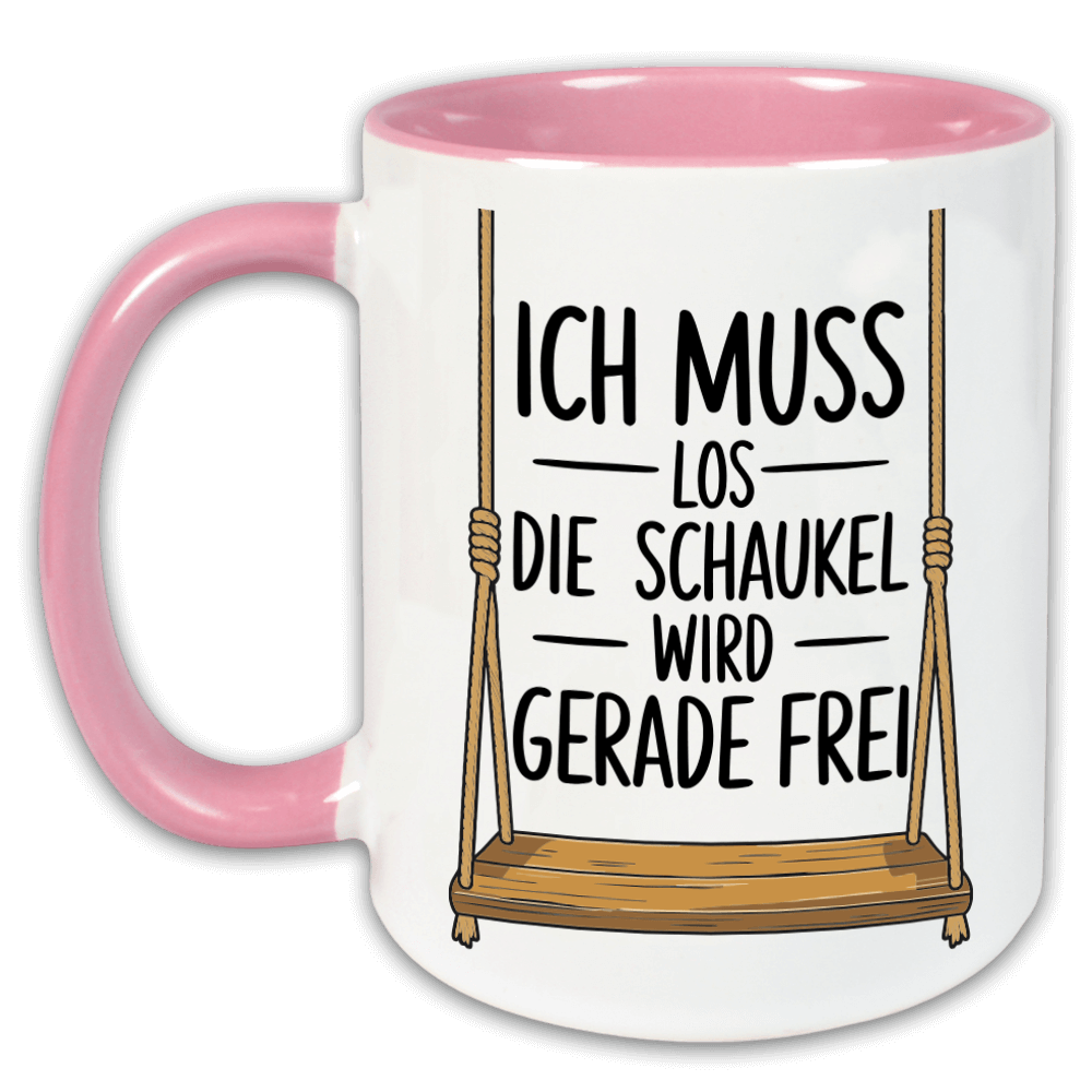 "Ich muss los, die Schaukel wird gerade frei!" Tasse