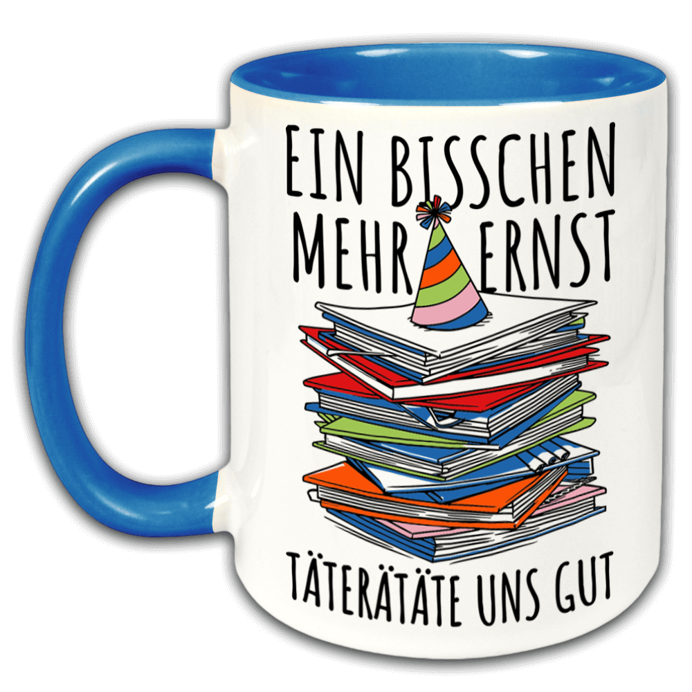 "Ein bisschen Ernst" Tasse