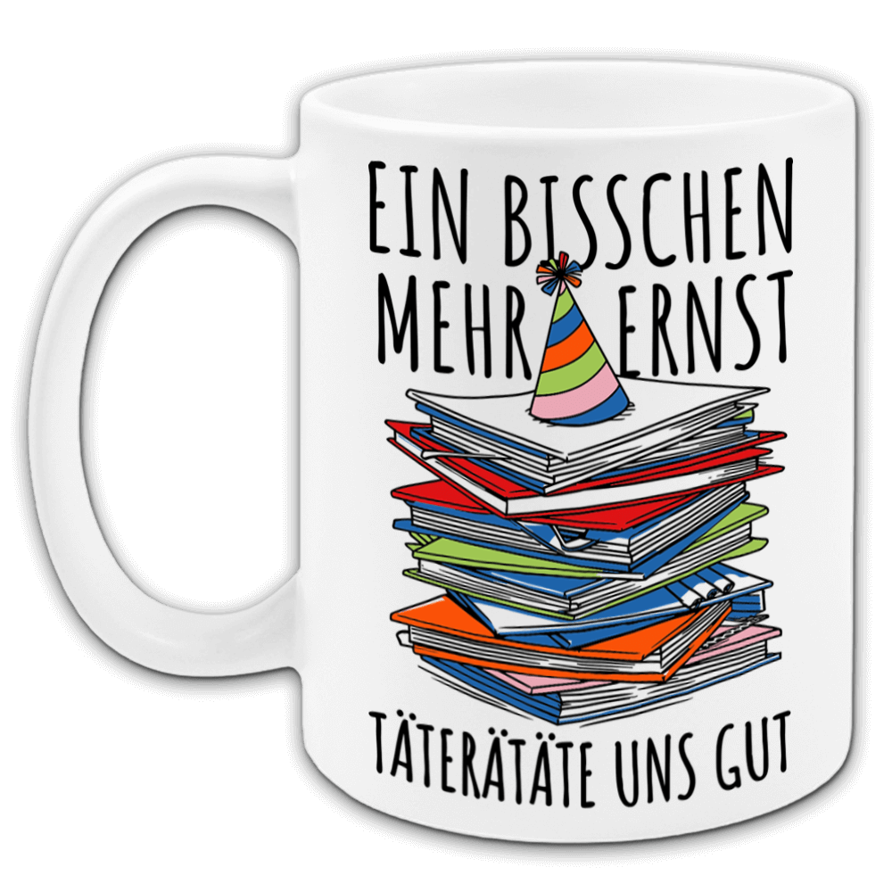 "Ein bisschen Ernst" Tasse