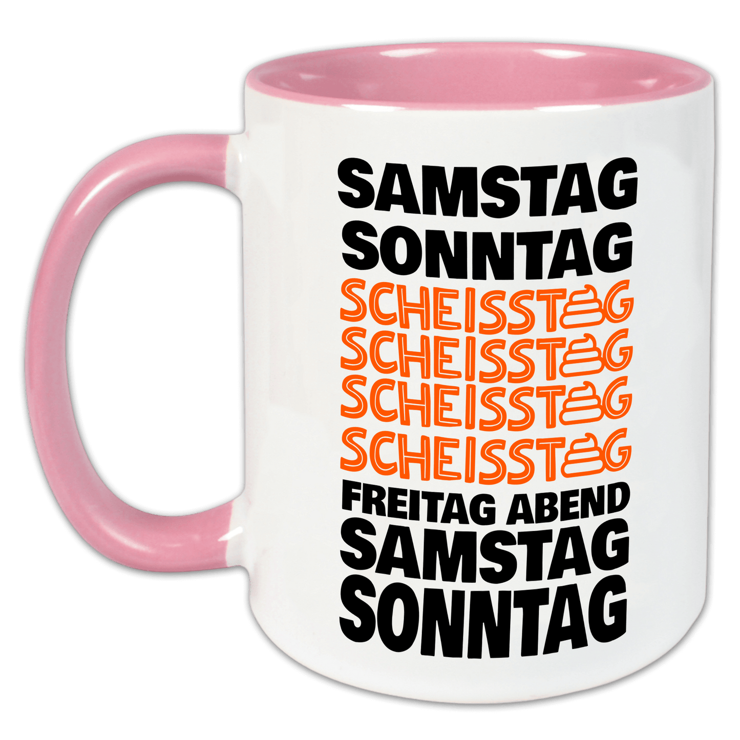 "Samstag, Sonntag, Scheißtag..." Tasse