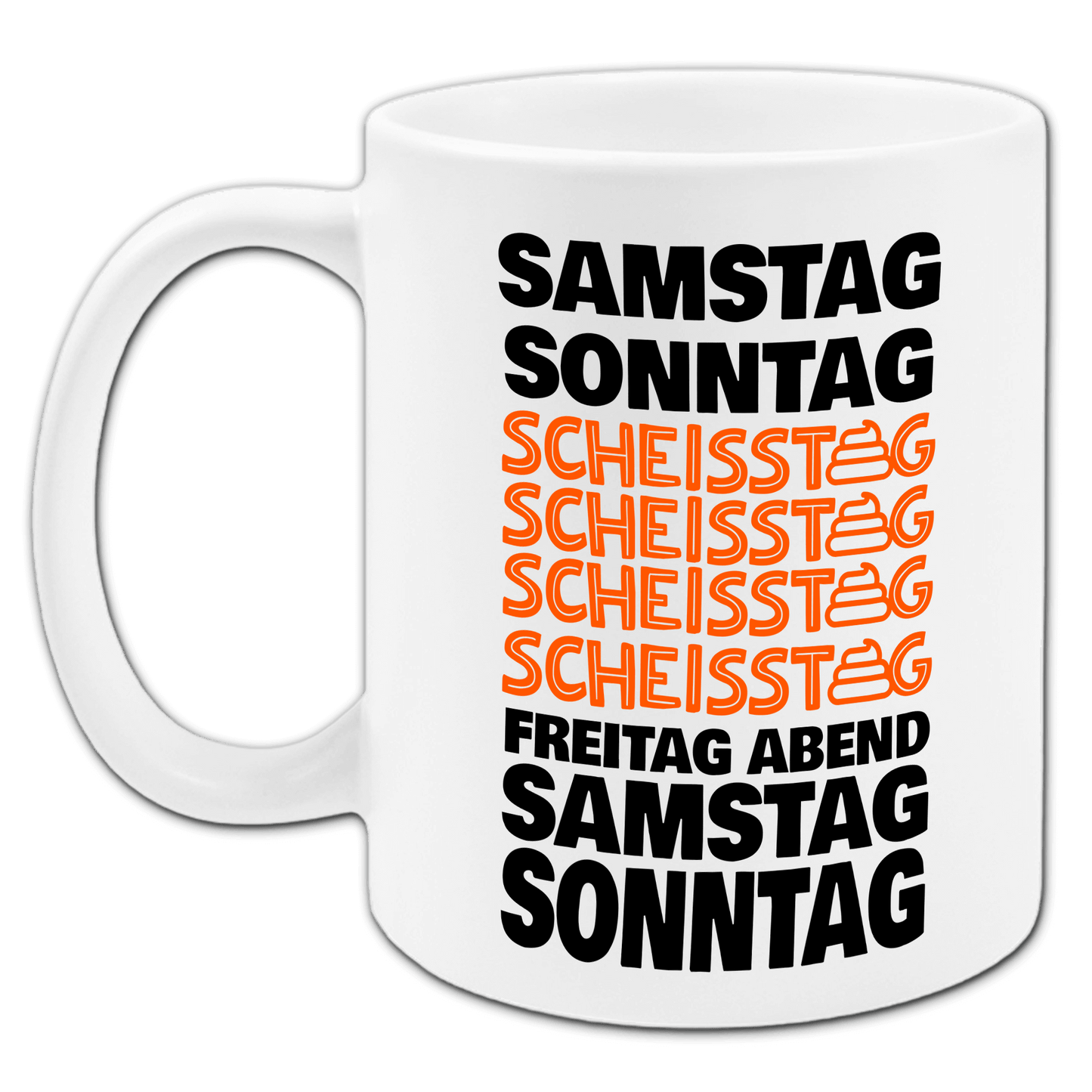 "Samstag, Sonntag, Scheißtag..." Tasse