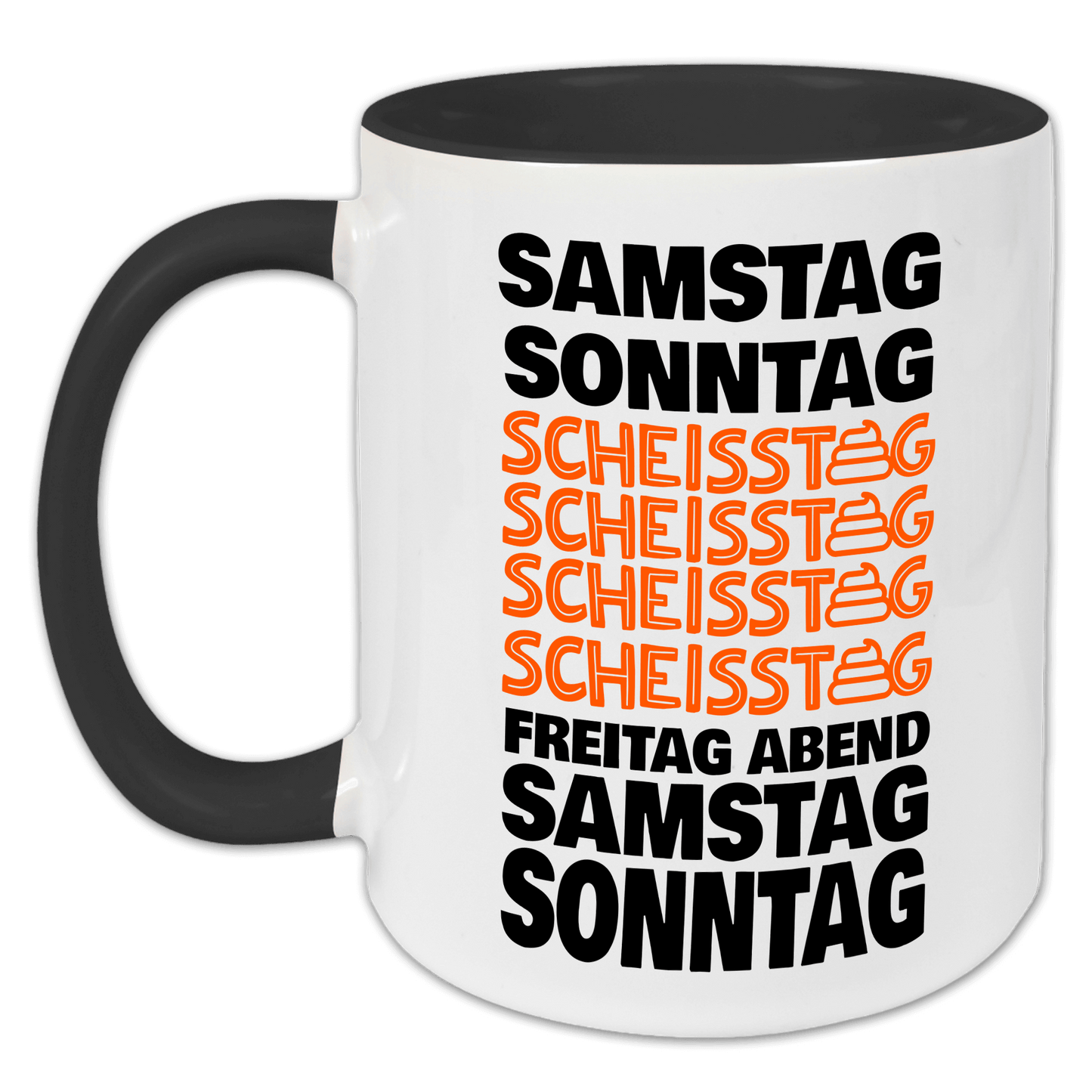 "Samstag, Sonntag, Scheißtag..." Tasse