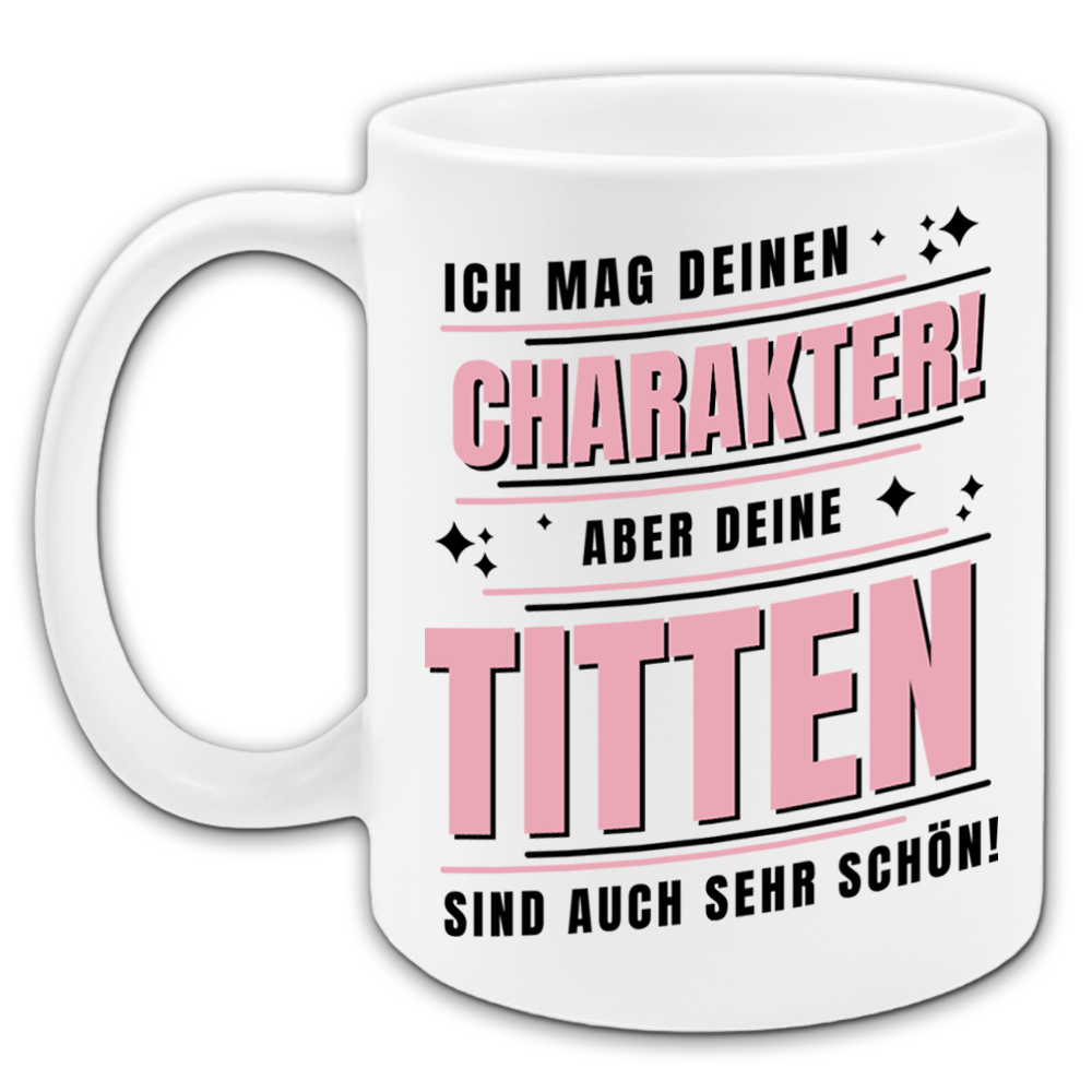 "Ich mag deinen Charakter" Tasse