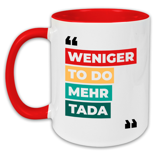 "Weniger To Do. Mehr Tada" Tasse