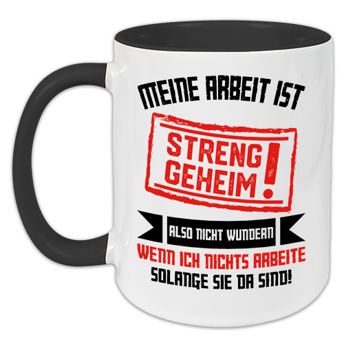 "Meine Arbeit ist streng geheim" Tasse