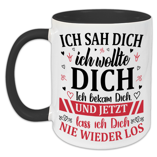 "Ich sah dich, ich wollte dich" Tasse