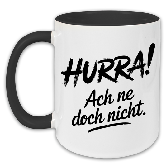 "Hurra! Ach ne doch nicht" Tasse