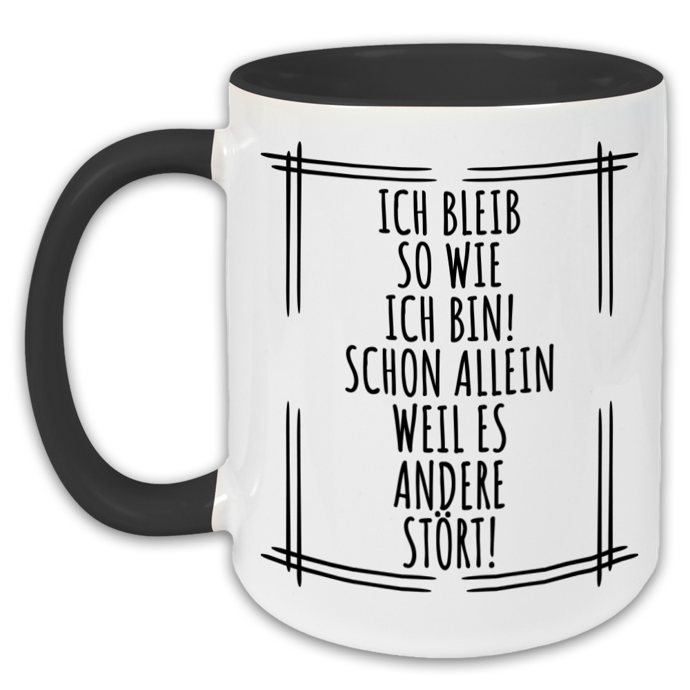 "Ich bleib so wie ich bin" Tasse
