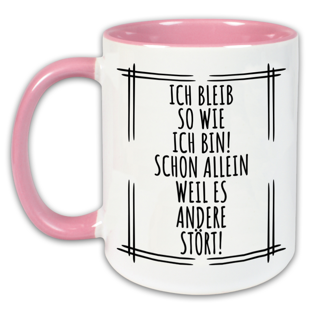 "Ich bleib so wie ich bin" Tasse