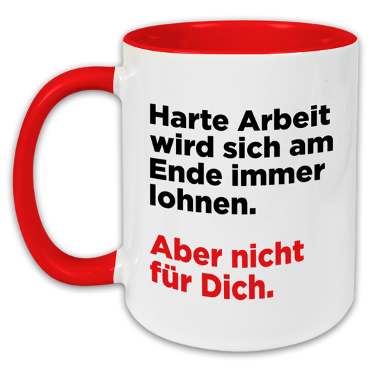 "Harte Arbeit wird sich am Ende immer lohnen" Tasse