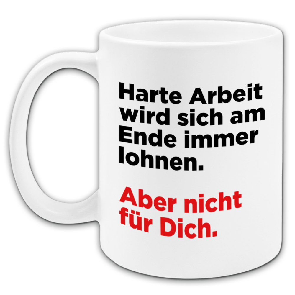 "Harte Arbeit wird sich am Ende immer lohnen" Tasse