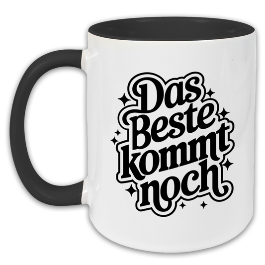 "Das Beste kommt noch" Tasse
