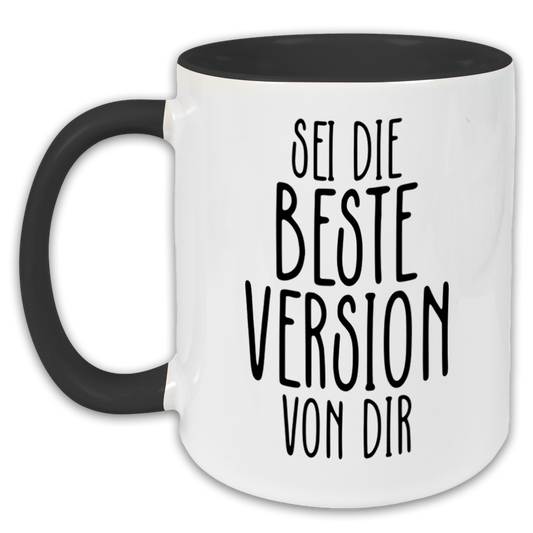 "Sei die Beste Version von dir " Tasse