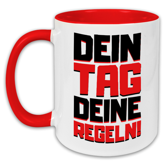 "Dein Tag. Deine Regeln" Tasse