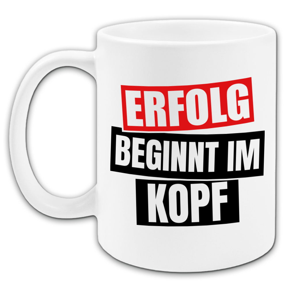 "Erfolg beginnt im Kopf" Tasse