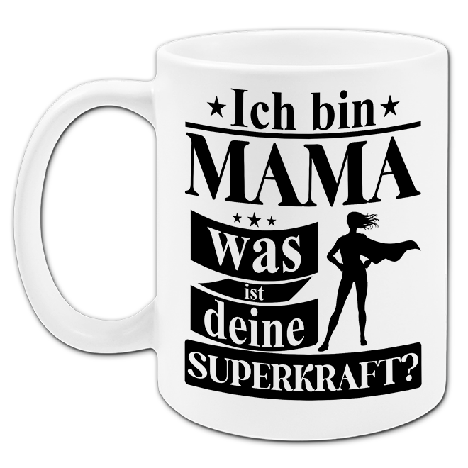 "Ich bin Mama was ist deine Superkraft? " Tasse