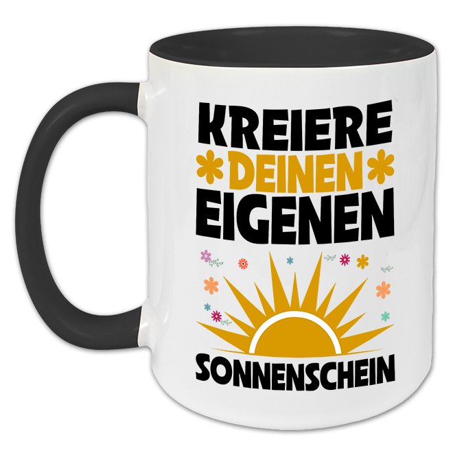 "Kreiere deinen eigenen Sonnenschein" Tasse