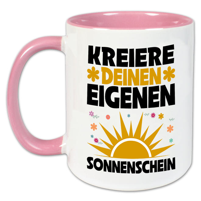 "Kreiere deinen eigenen Sonnenschein" Tasse