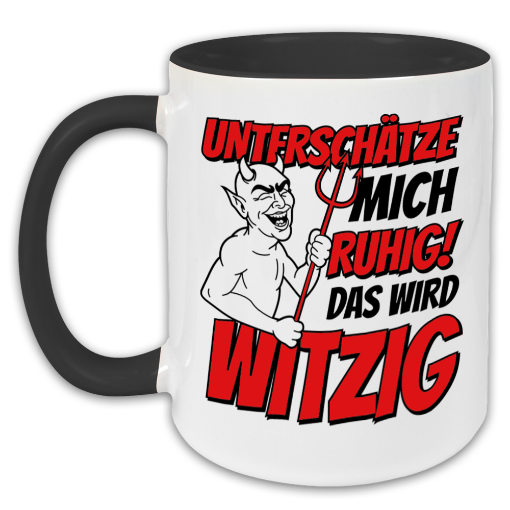 "Unterschätz mich ruhig" Tasse