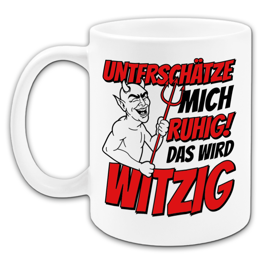 "Unterschätz mich ruhig" Tasse