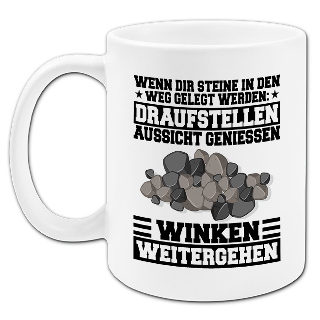"Wenn dir Steine in den Weg gelegt werden" Tasse