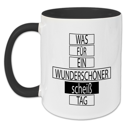 "Was für ein wunderschöner scheiß Tag" Tasse
