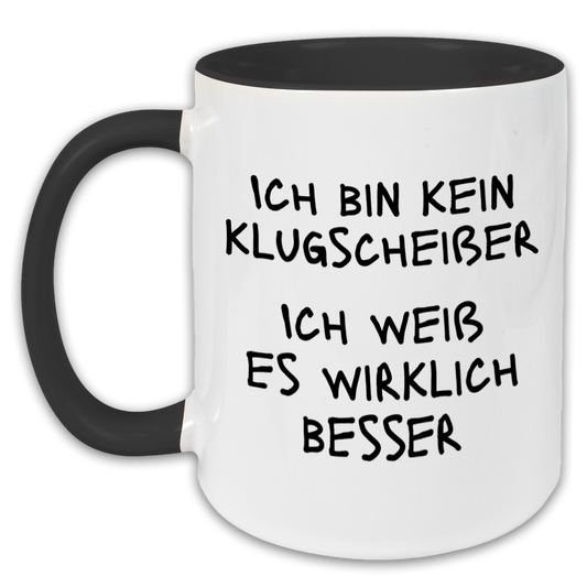 "Ich bin kein Klugscheißer" Tasse