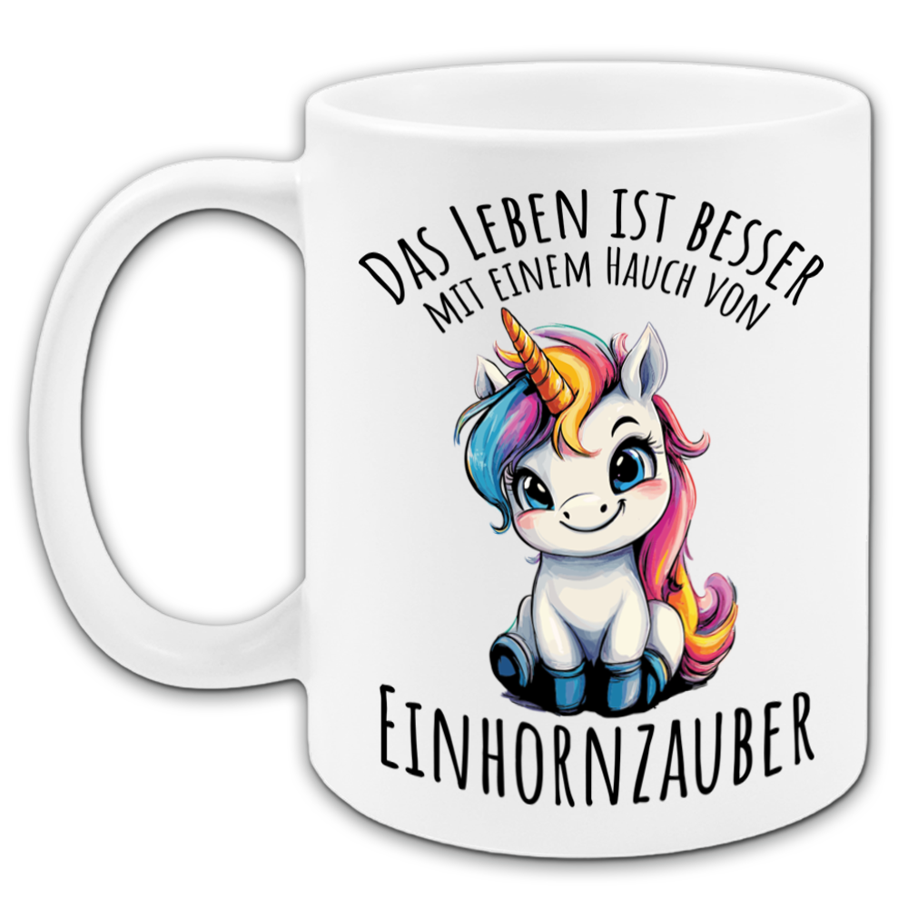 "Das Leben ist besser mit einem Hauch von Einhornzauber" Tasse