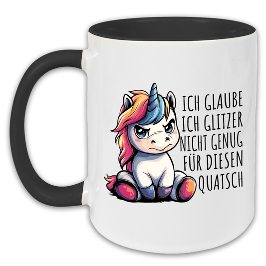 "Ich glaube ich glitzere nicht genug für diesen Quatsch" Tasse