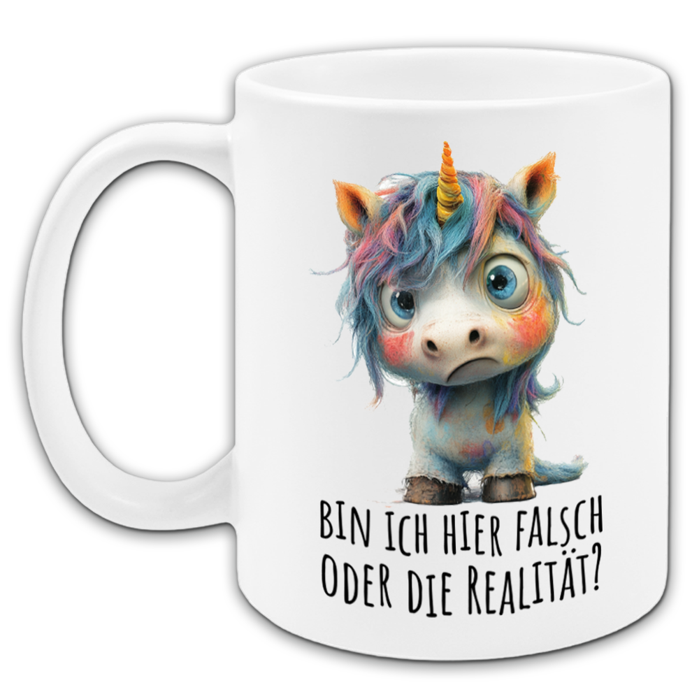 "Bin ich hier falsch oder die Realität?" Tasse