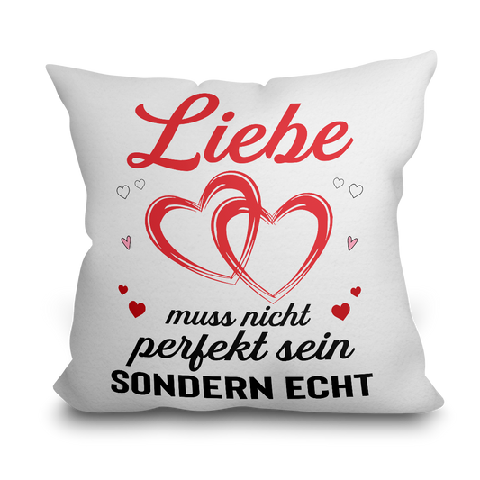 "Liebe muss nicht perfekt sein" Kissen