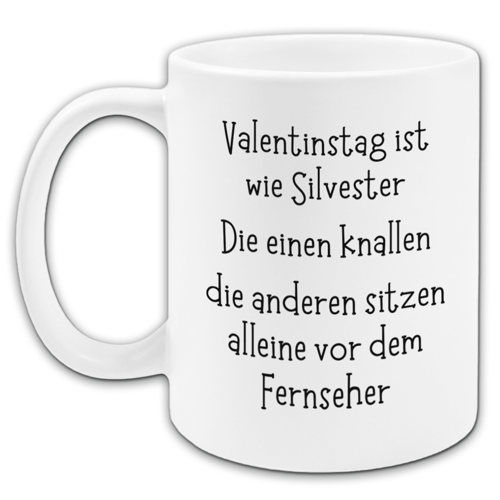 "Valentinstag ist wie Silvester" Tasse