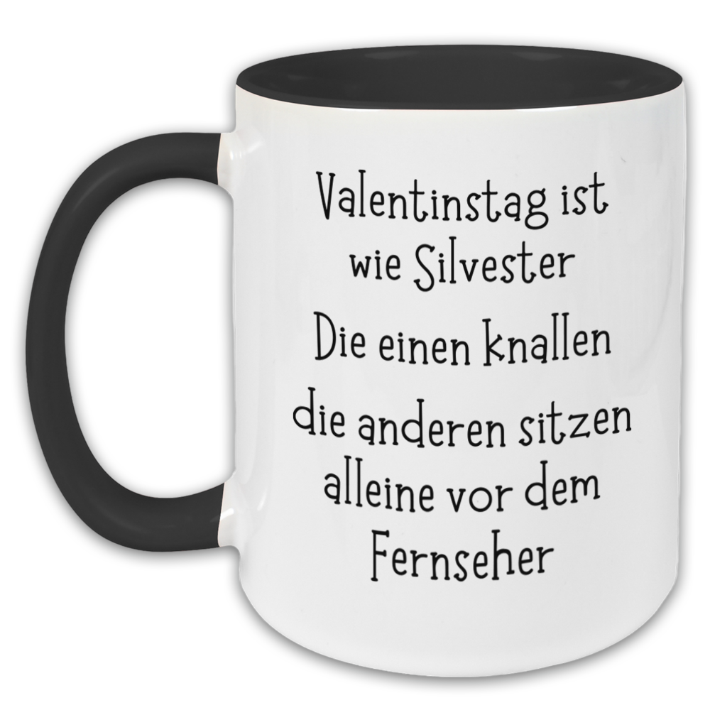"Valentinstag ist wie Silvester" Tasse