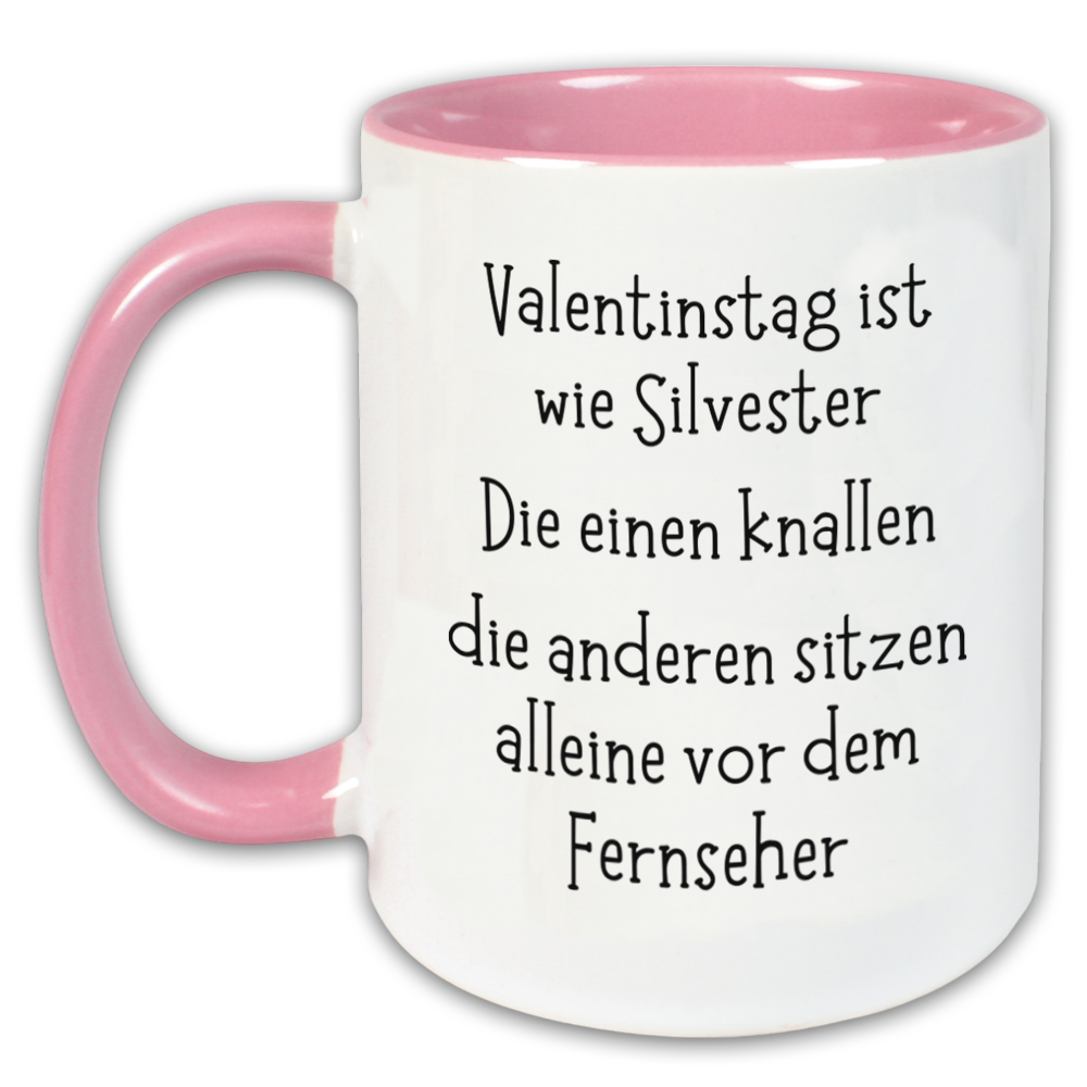 "Valentinstag ist wie Silvester" Tasse