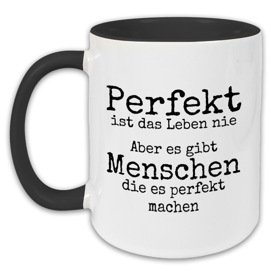 "Perfekt ist das Leben nie" Tasse