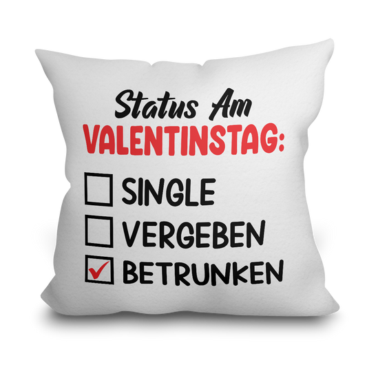 "Status am Valentinstag" Kissen
