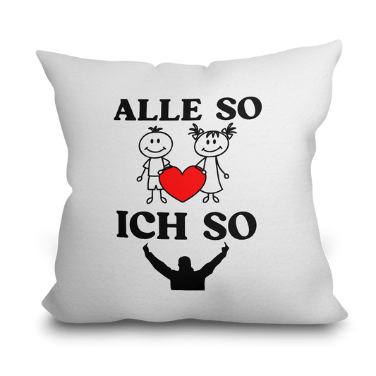 "Alle so- Ich so" Kissen