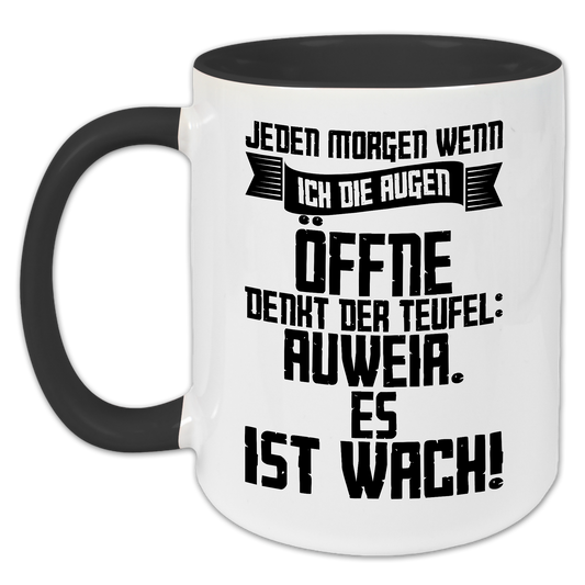 "Jeden Morgen wenn ich die Augen öffne" Tasse