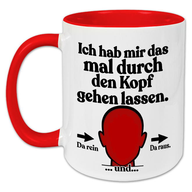 "Ich habe mir das durch den Kopf gehen lassen" Tasse