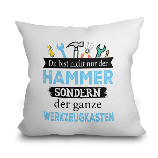 "Du bist nicht nur der Hammer" Kissen