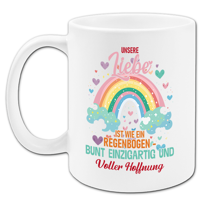 "Unsere Liebe ist wie ein Regenbogen" Tasse