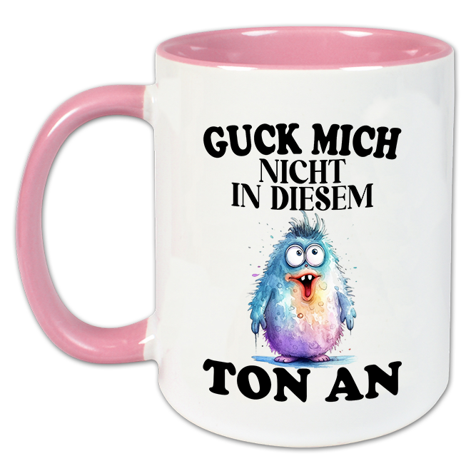 "Guck mich nicht in diesem Ton an" Tasse