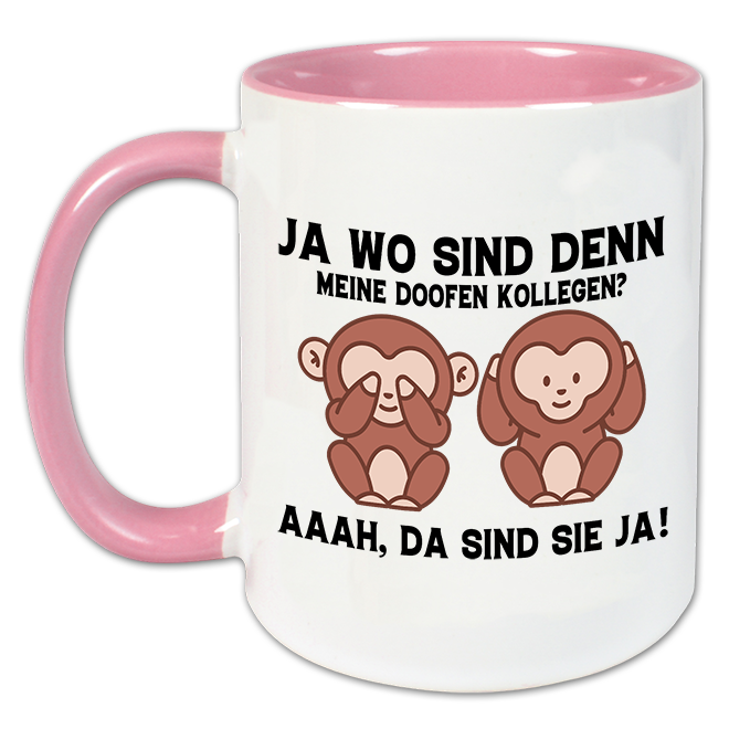 "Ja wo sind denn meine doofen Kollegen" Tasse