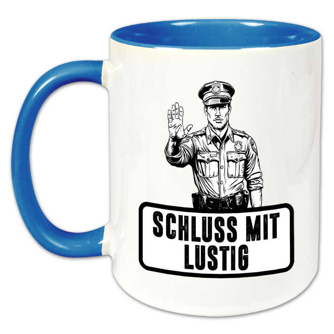 "Schluss mit Lustig" Tasse