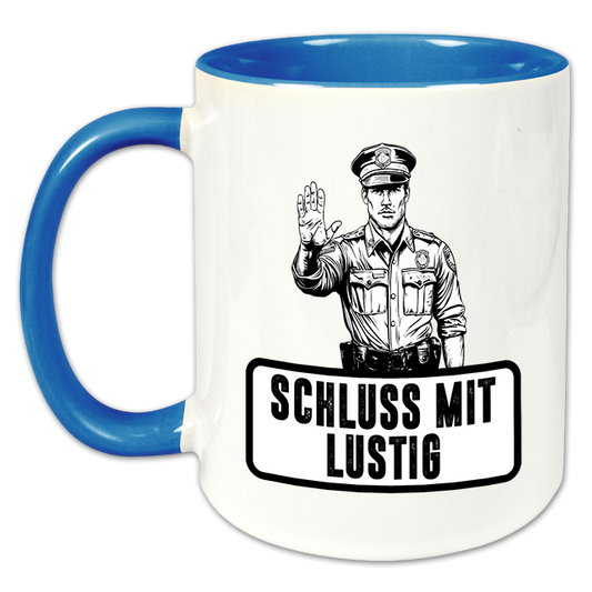 "Schluss mit Lustig" Tasse