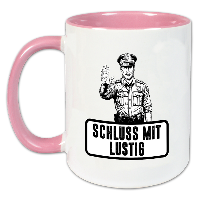 "Schluss mit Lustig" Tasse