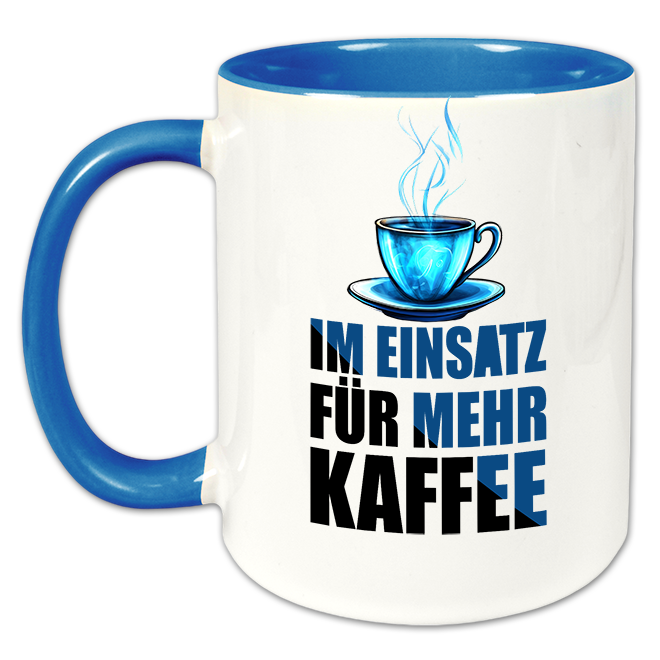 "Im Einsatz für mehr Kaffee" Tasse