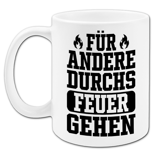 "Für andere durchs Feuer gehen" Tasse
